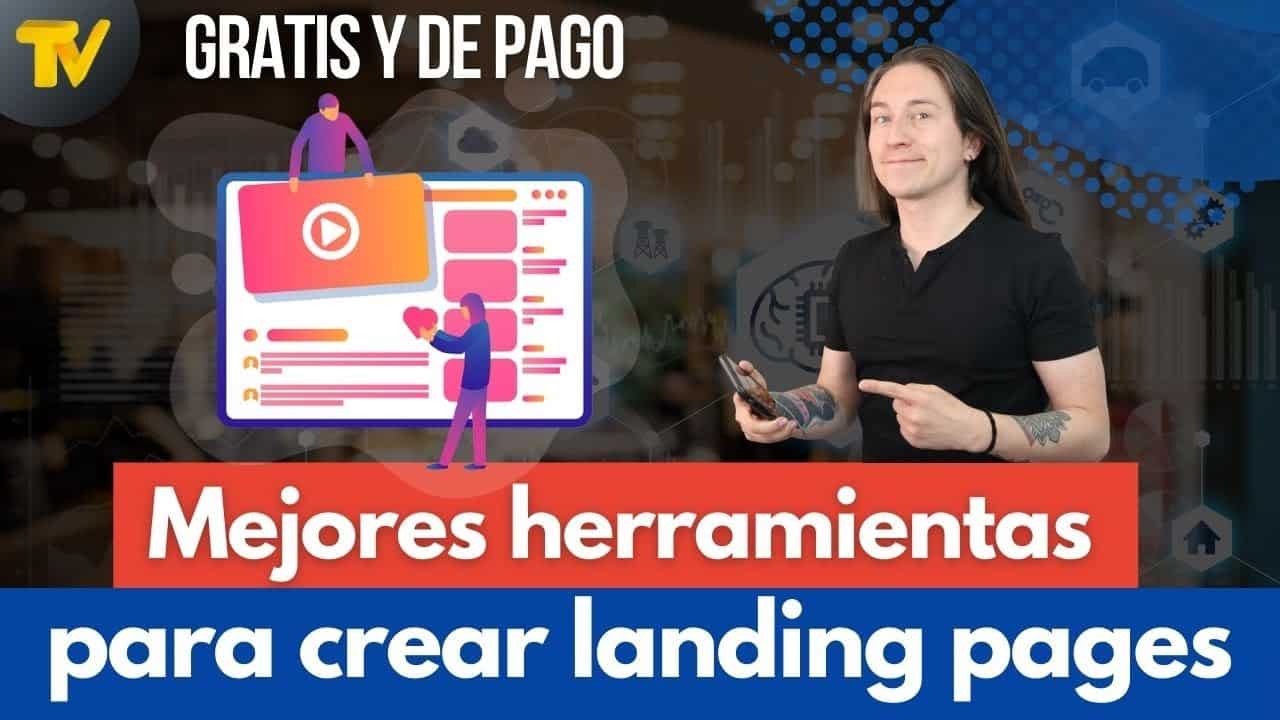 Mejores herramientas para crear landing pages y Funnels (gratis, pago y ofertas)