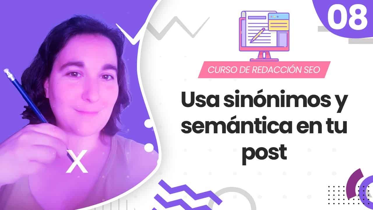 8. Usa sinónimos y semántica para posicionar textos - ✍? Curso de Redacción SEO