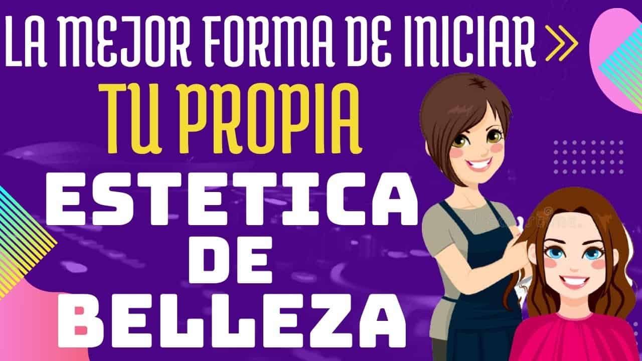 COMO INICIAR TU ESTETICA DE BELLEZA - PLAN DE NEGOCIO PASO A PASO