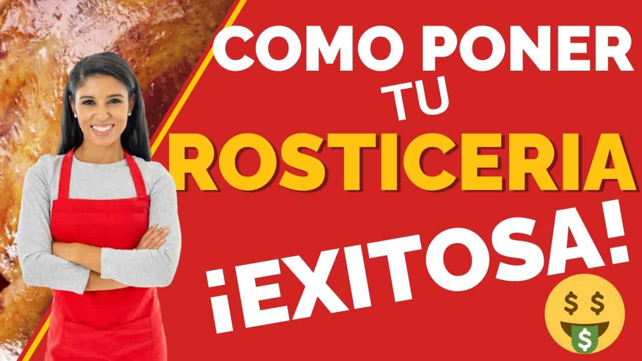 COMO INICIAR TU ROSTICERIA - NEGOCIO RENTABLE DE POLLOS ROSTIZADOS