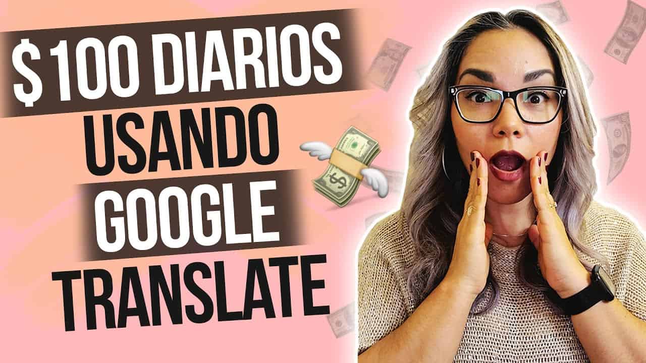 Como Ganar Dinero Con El Traductor De Google [Cómo Ganar $100 Diarios]