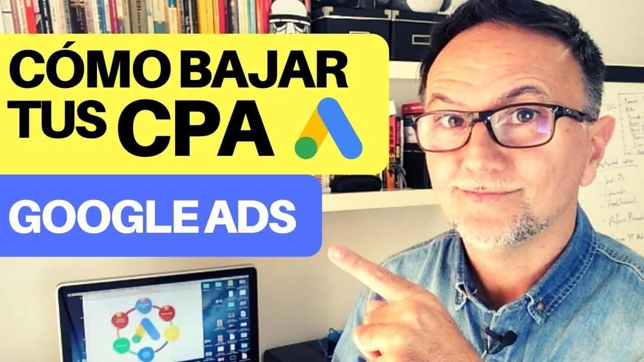 Cómo bajar el CPA en nuestras campañas de GOOGLE ADS