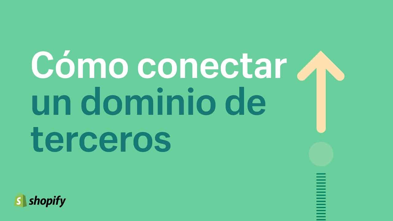 Cómo conectar un dominio de terceros a tu tienda Shopify