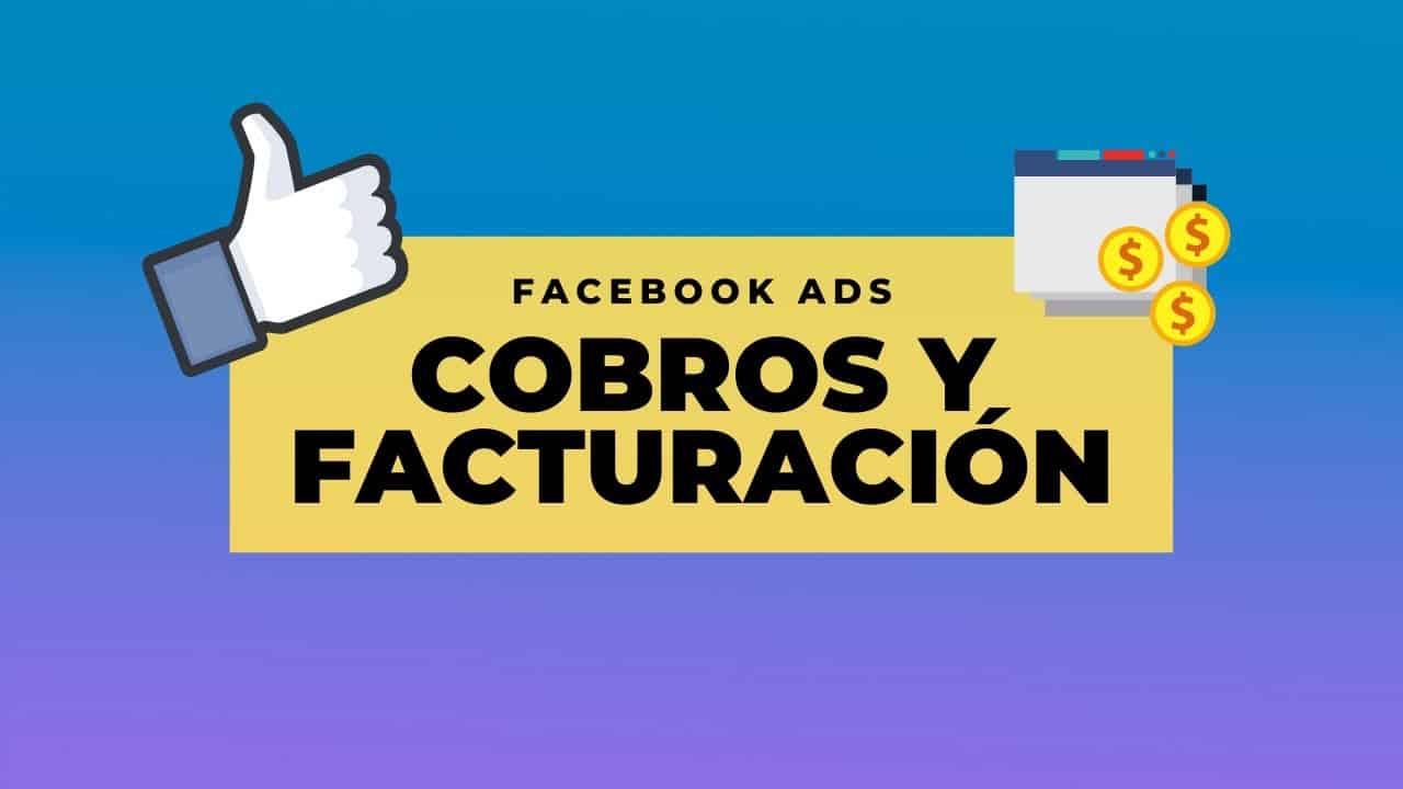 Cómo configurar los cobros y descargar tus facturas en Facebook Ads