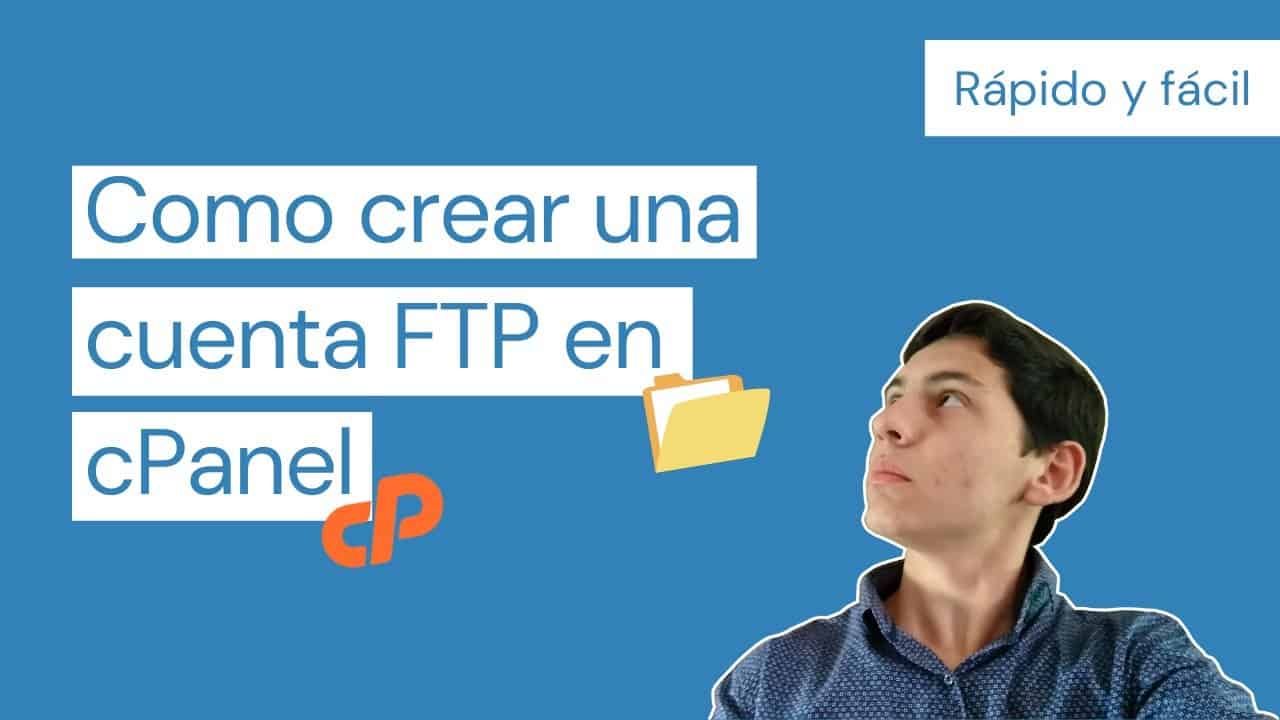 Como crear una cuenta FTP en cPanel [FÁCIL Y RÁPIDO]