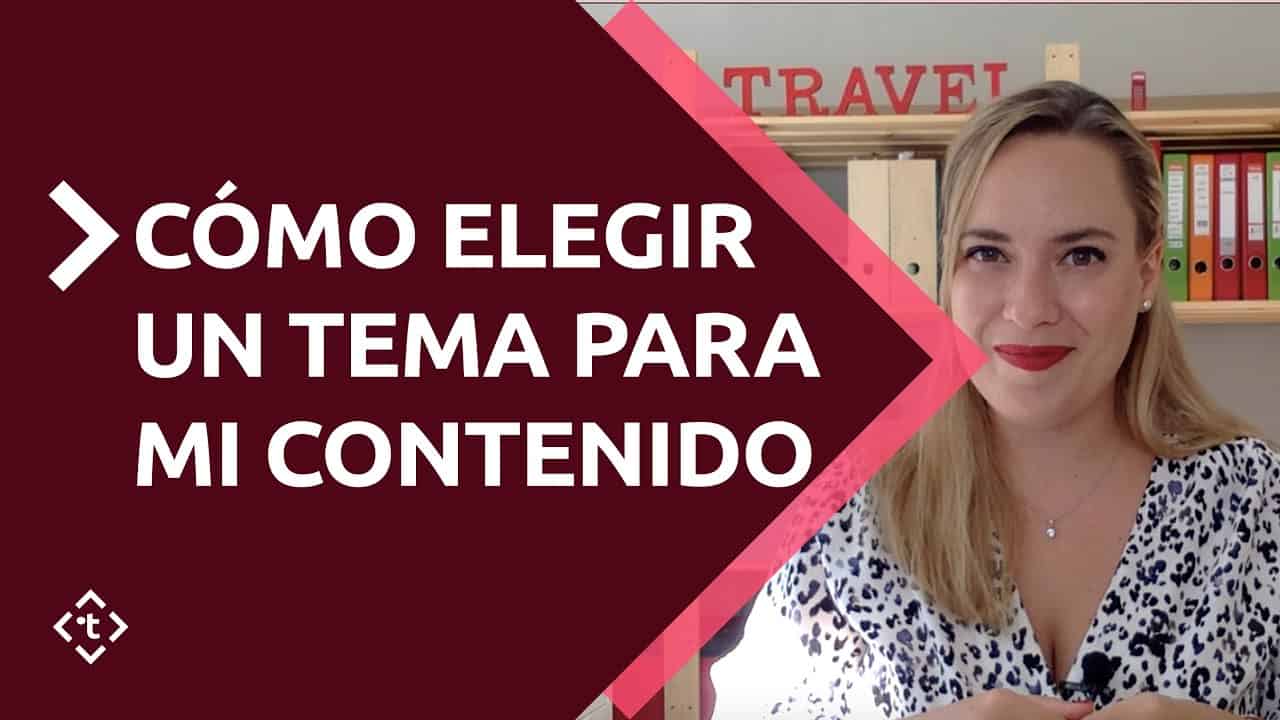 Cómo elegir el tema para mis contenidos