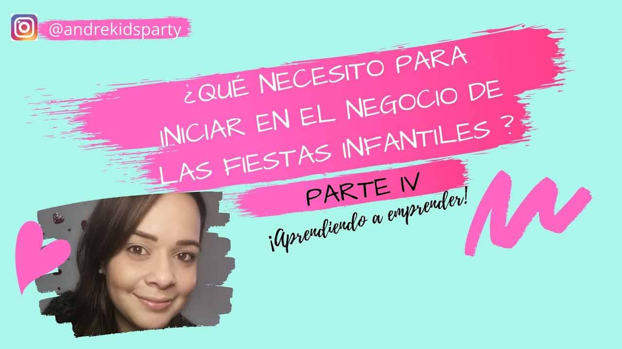 Cómo emprender en el Negocio de Fiestas Infantiles  PARTE  IV