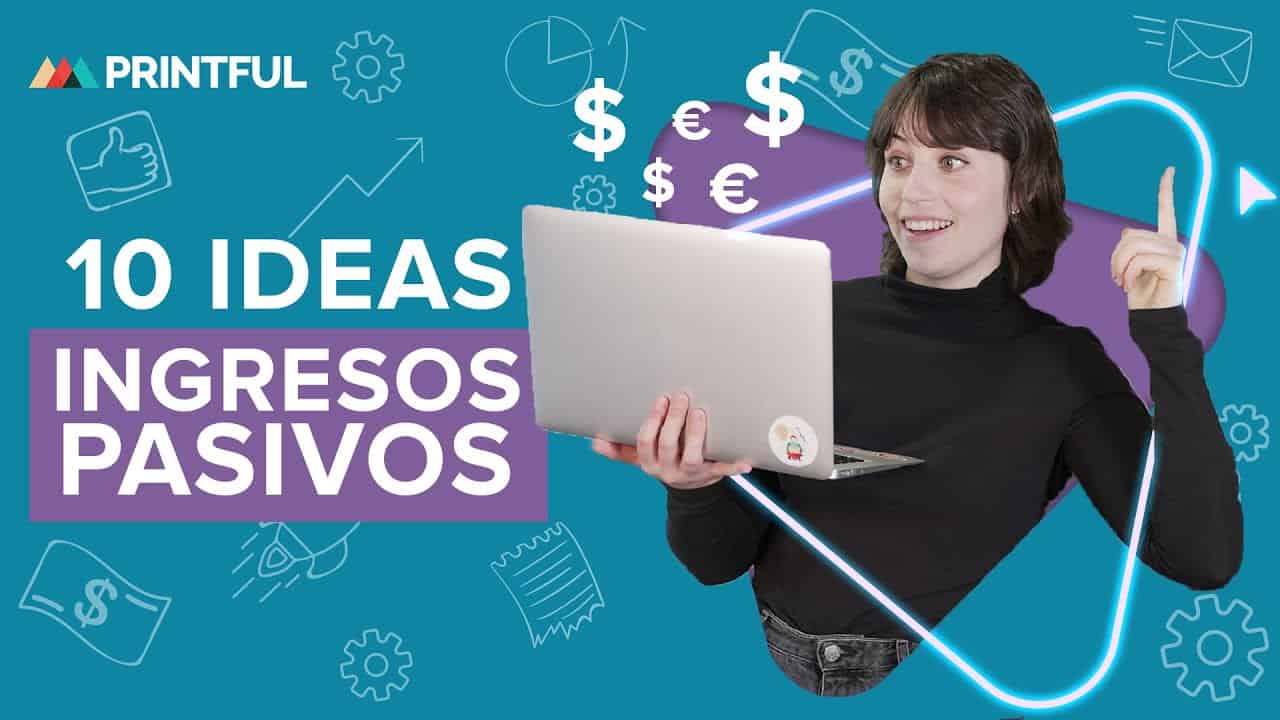Cómo Ganar Dinero Por Internet: 10 TIPS INGRESOS PASIVOS | Printful 2022
