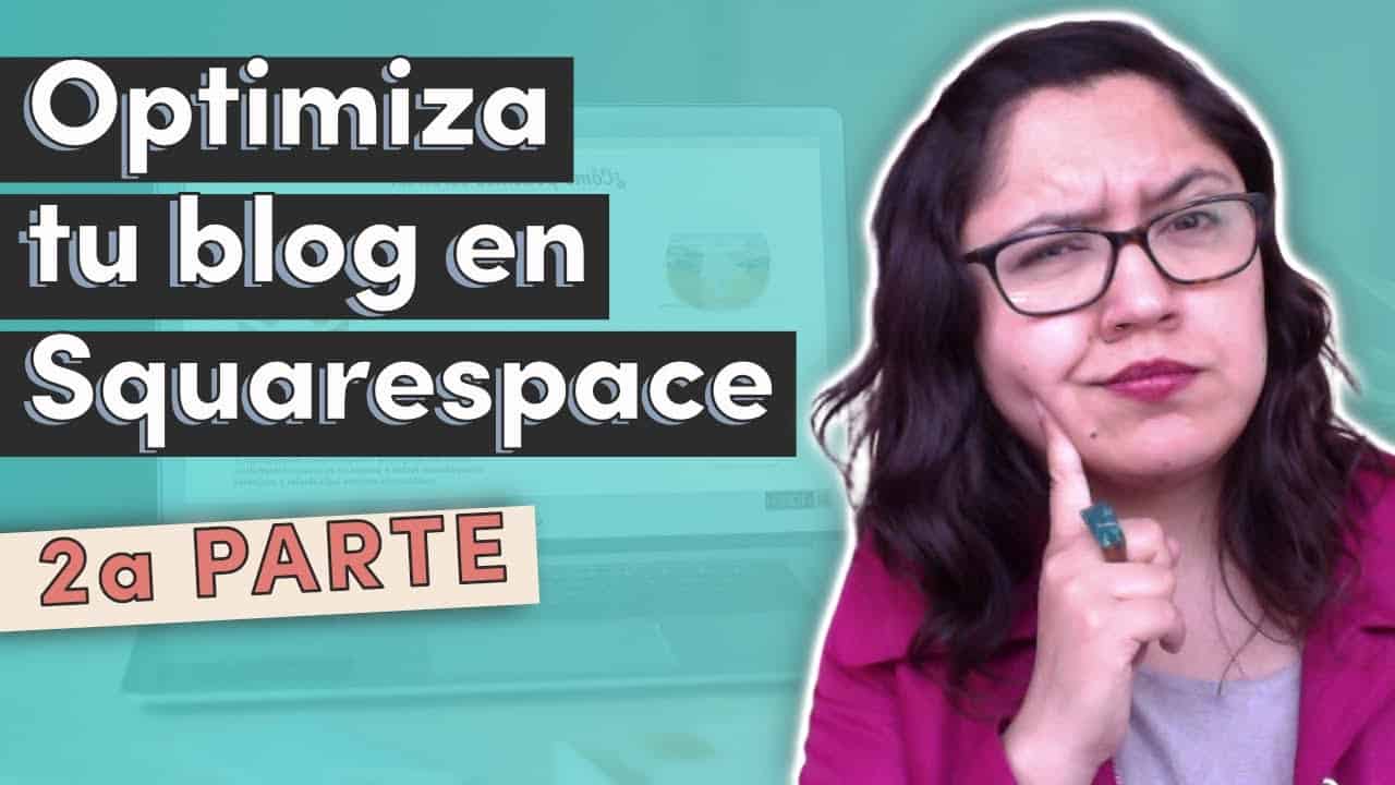 Cómo optimizar tu blog en Squarespace para SEO