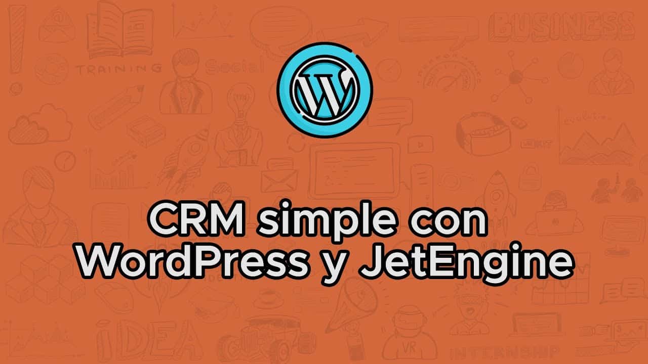 Ejemplo De CRM Simple Con WordPress, JetEngine Y Elementor Pro
