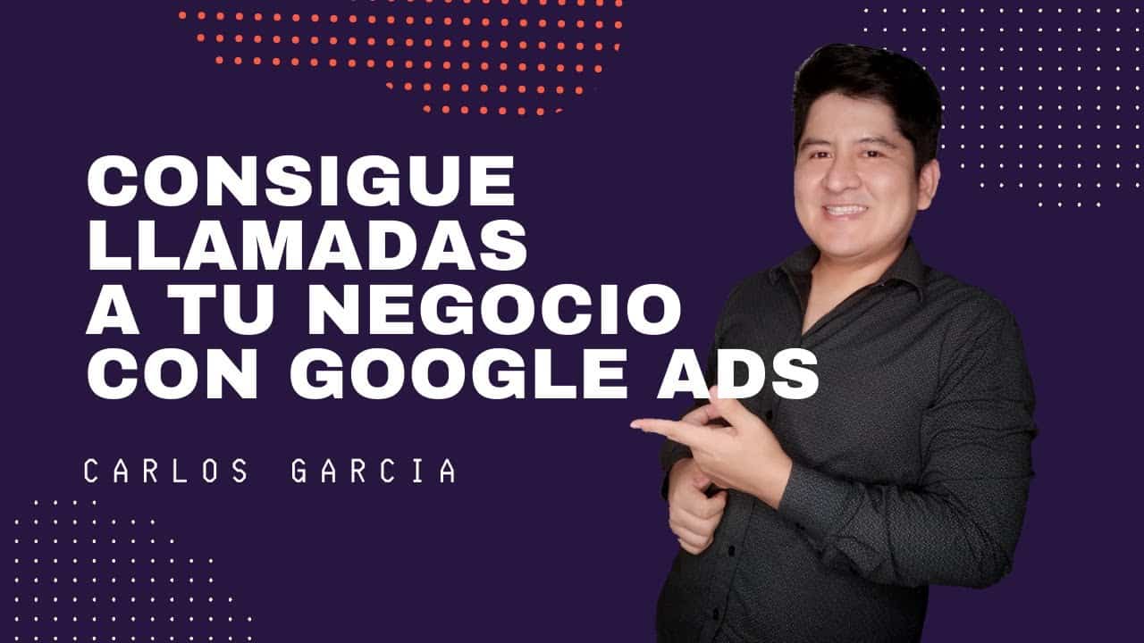 GUÍA COMPLETA PARA CONSEGUIR CLIENTES #5: Creando Campañas De Google Ads De LLAMADAS