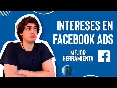 ?La MEJOR HERRAMIENTA de INTERESES en FACEBOOK ADS [Actualización InterestExplorer]?