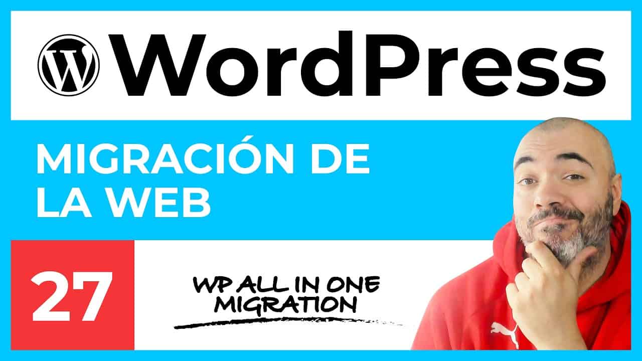 Migración con WP ALL IN ONE MIGRATION - CURSO de WordPress 2021 #27 - Tutorial en Español