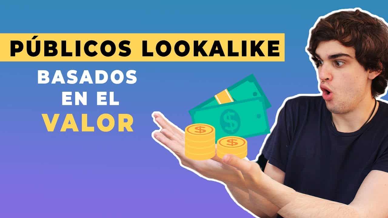 Públicos lookalike basados en el valor en Facebook Ads: qué son y cómo crearlos