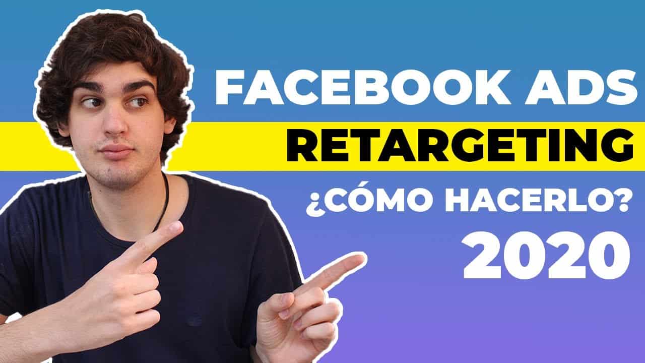 RETARGETING en FACEBOOK ADS: cómo hacerlo de forma efectiva en 2020?