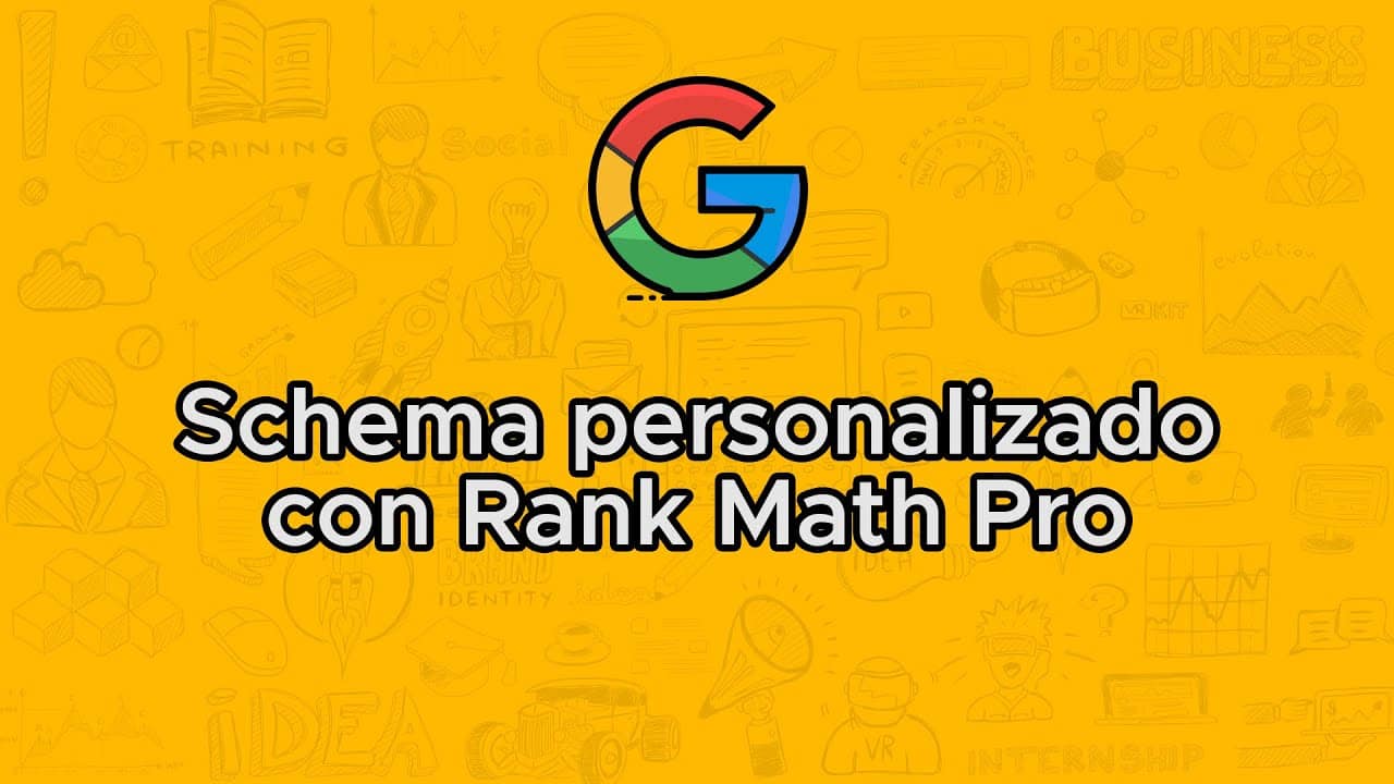 Schema (datos estructurados) personalizado e individual en WordPress con Rank Math Pro