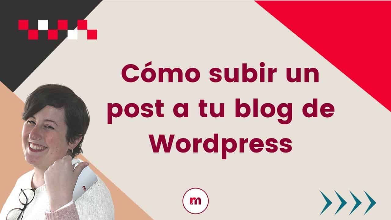 Tutorial - Cómo subir un post a tu blog en wordpress blog