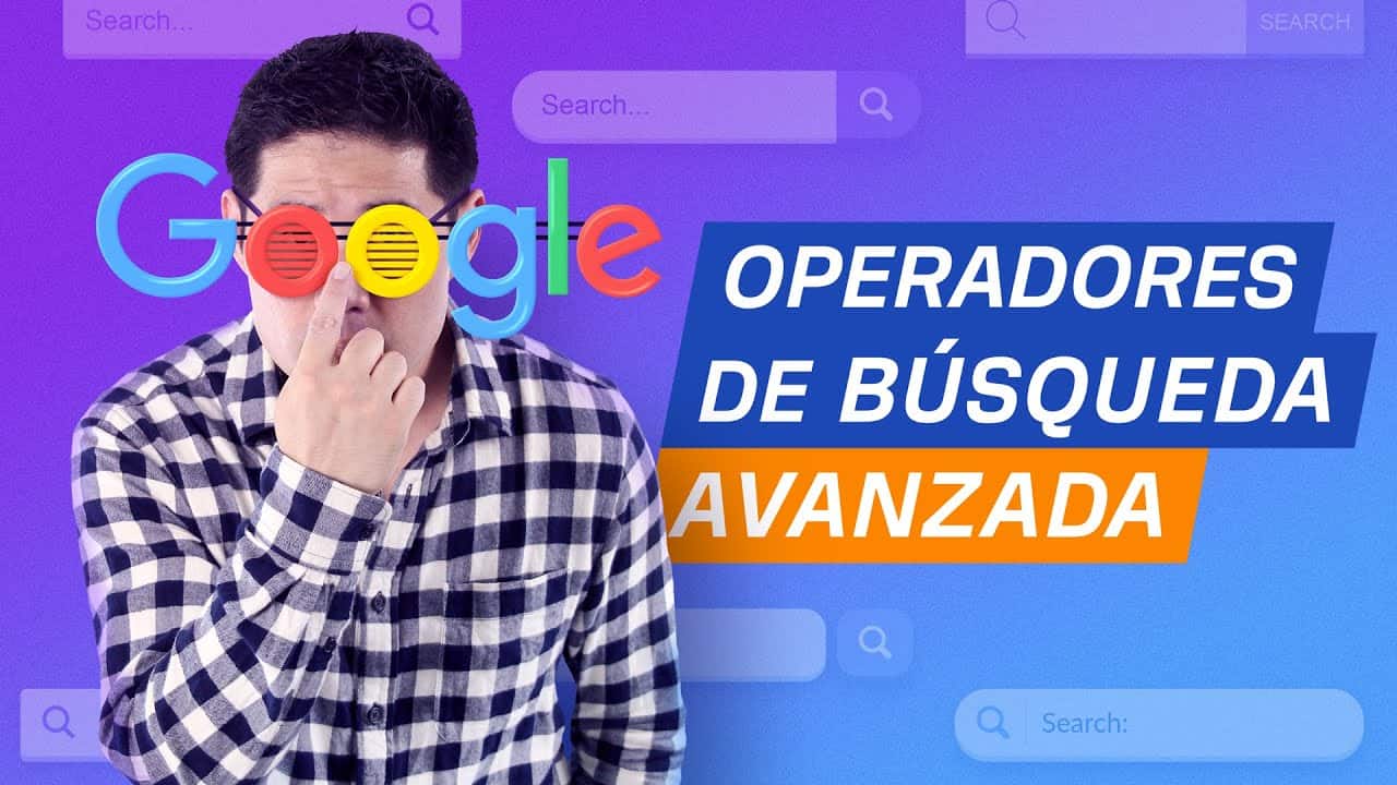 ¿Cómo buscar en Google con operadores de búsqueda avanzada? (9 consejos prácticos)