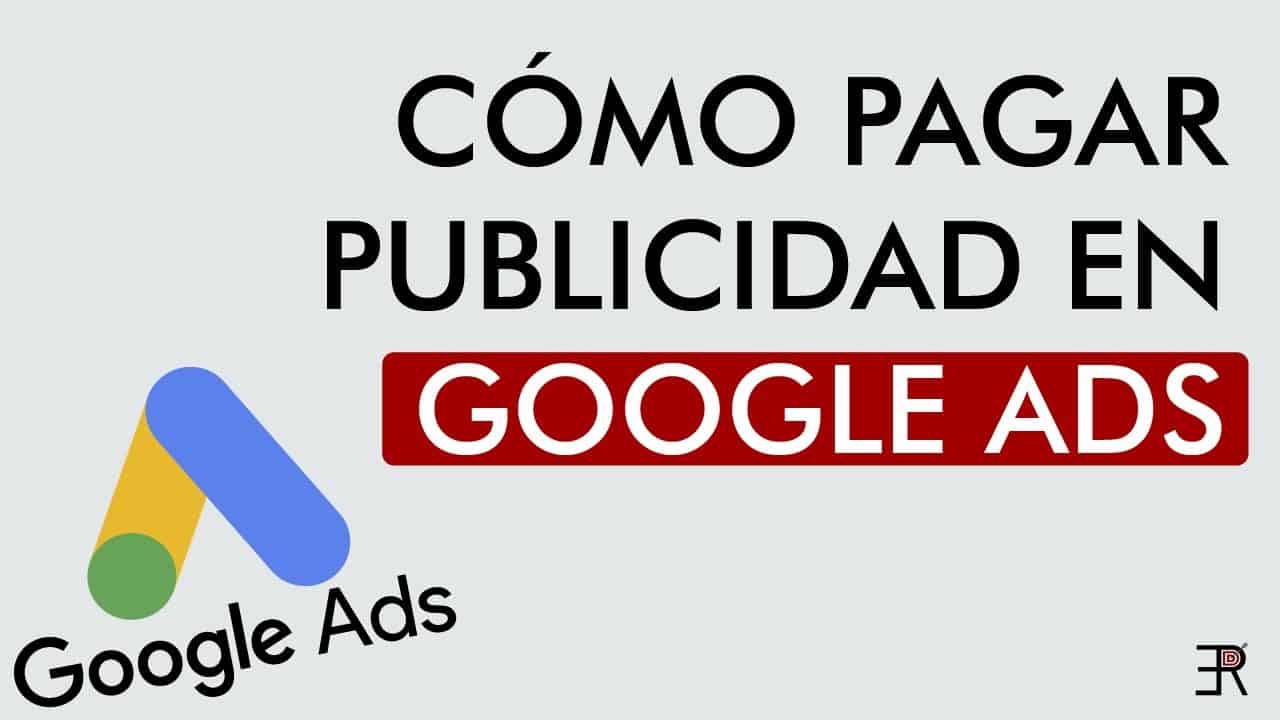 ¿Cómo Pagar Campañas De Anuncios En Google Ads? Tutorial 2021