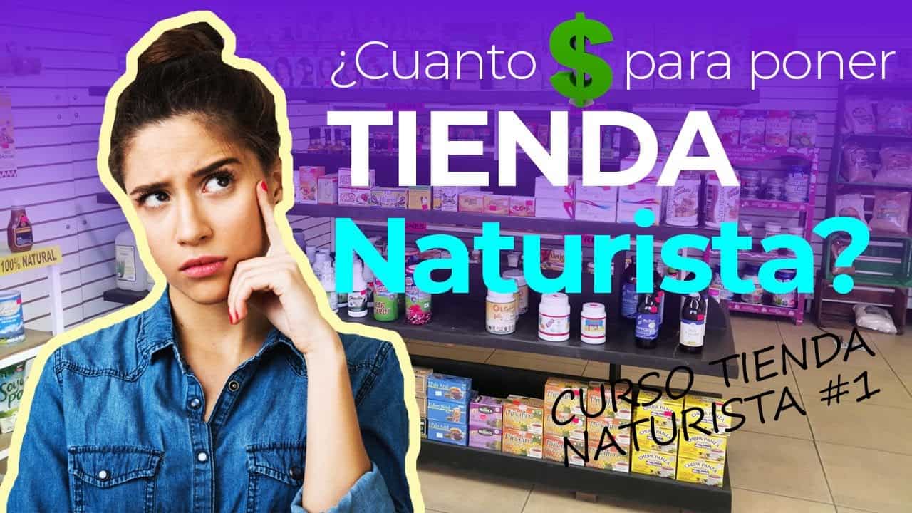 ¿Cuánto Dinero necesito 💲 para EMPEZAR un NEGOCIO de Tienda Naturista? - CURSO TIENDA NATURISTA