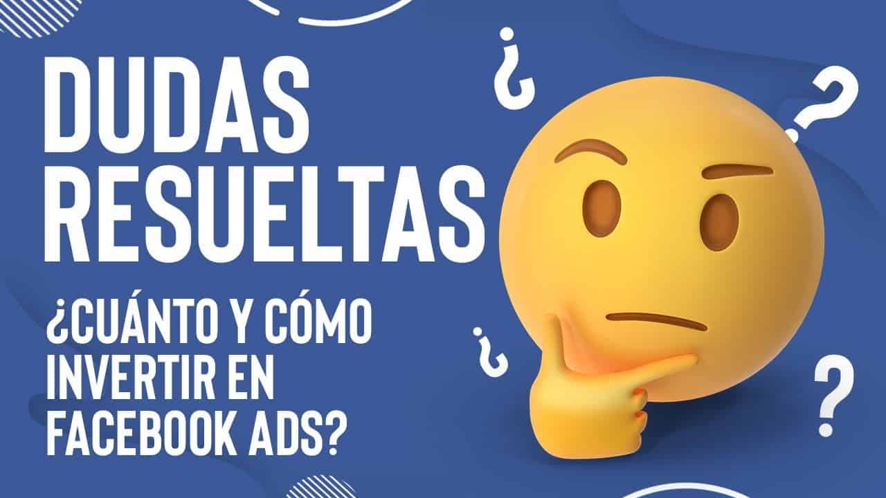 ? ¿Cuánto y cómo invertir en FACEBOOK ADS?