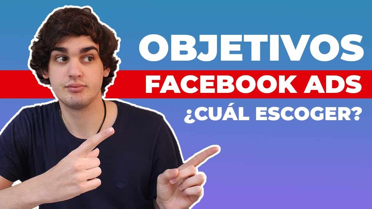 ¿Qué objetivos escoger en FACEBOOK ADS?